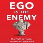 Ego Is the Enemy