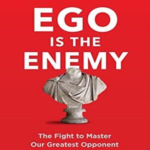 Ego Is the Enemy