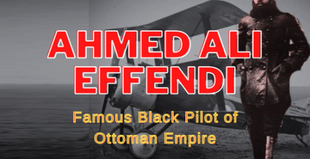 Ahmed Ali Effendi - Ottoman's Black Aviator