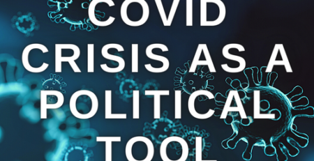 Covid Crisis as a Political Tool