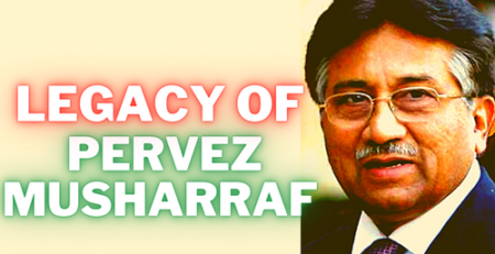 Legacy of Pervez Musharraf