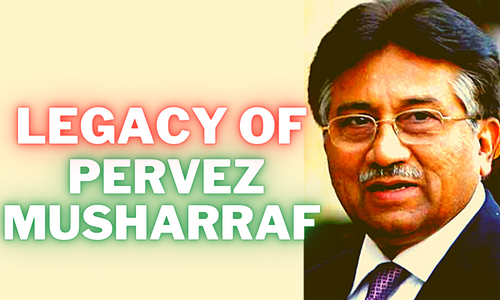 Legacy of Pervez Musharraf