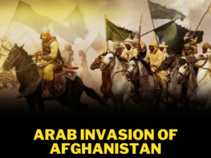 ARAB Invasion of Afghanistan