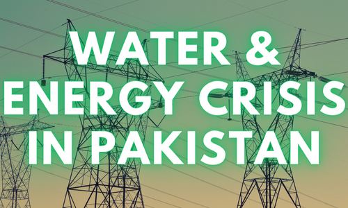 Water & Energy Crisis in Pakistan