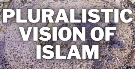 Pluralistic Vision of Islam