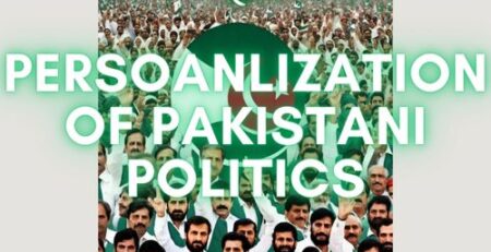 Personalization of Pakistani Politics
