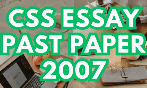 CSS Essay Past Papers 2007