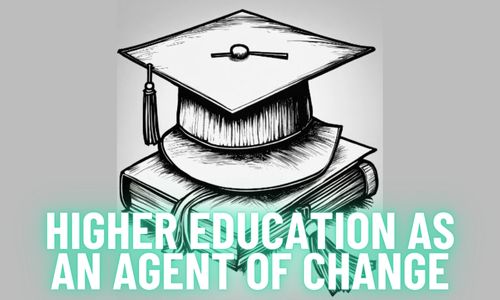 Higher Education as an Agent of Change