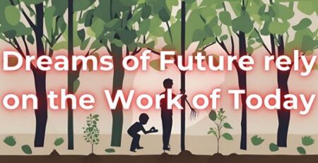 Dream of Future Rely on the Work of Today