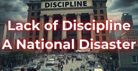 Lack of Discipline - A National Disaster