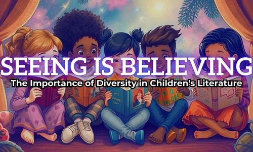 Seeing is Believing - The Importance of Diversity in Children's Literature
