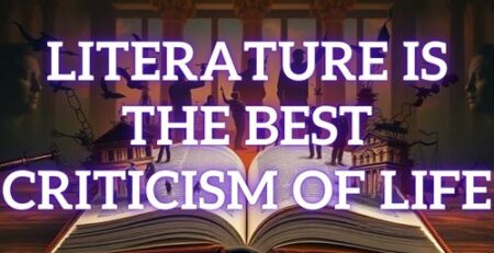 Literature is the Best Criticism of Life