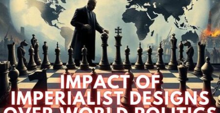 Impact of Imperialist Designs over World Politics