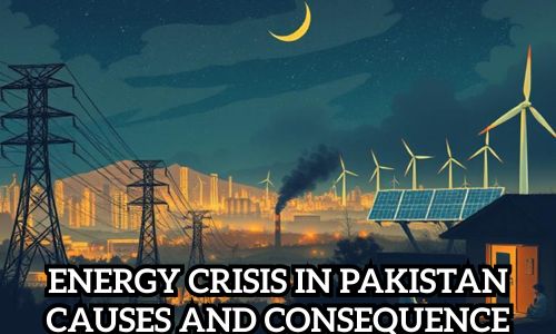 Energy Crisis in Pakistan - Causes and Consequence