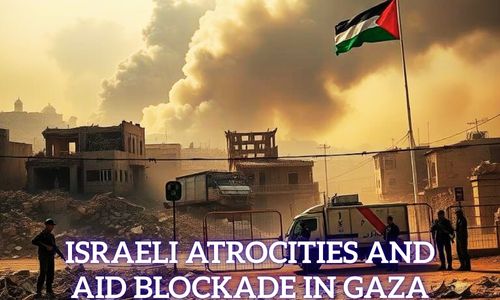 israeli Atrocities and aid blockade in gaza