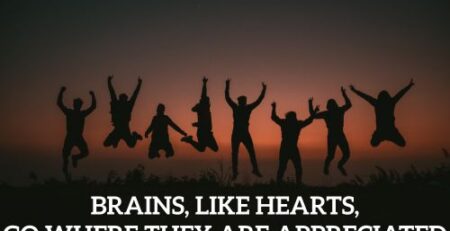 Brains, Like Hearts, Go Where They Are Appreciated