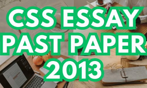 CSS Essay Past Papers 2013