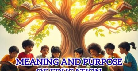 Meaning and Purpose of Educatio