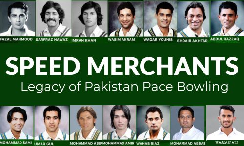 Legacy of Pakistani Fast Bowlers