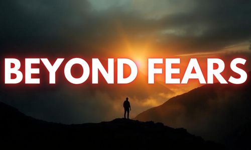 Beyond Fears
