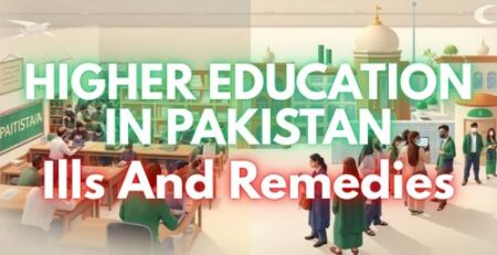 Higher Education in Pakistan - Ills and Remedies